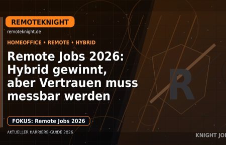 Remote Jobs 2026: Hybrid gewinnt, aber Vertrauen muss messbar werden: Der Karriere-Guide für Home Office